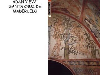 ADÁN Y EVA.
SANTA CRUZ DE
 MADERUELO
 