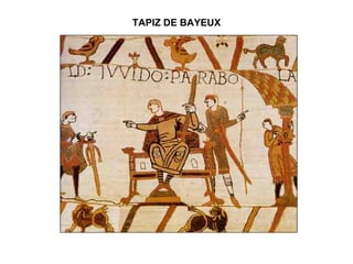 TAPIZ DE BAYEUX
 