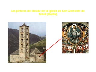 Las pinturas del ábside de la iglesia de San Clemente de
                      Tahull (LLeida)
 
