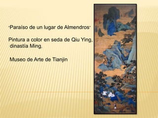 “Paraíso de un lugar de Almendros” Pintura a color en seda de Qiu Ying,  dinastía Ming, Museo de Arte de Tianjin 