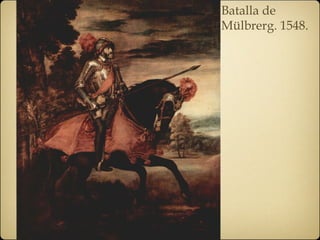 Batalla de
Mülbrerg. 1548.
 
