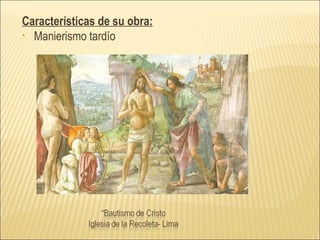 Características de su obra: Manierismo tardío 