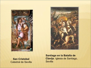 Santiago en la Batalla de Clavijo . Iglesia de Santiago, Sevilla San Cristobal Catedral de Sevilla 