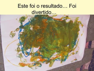Este foi o resultado… Foi
      divertido…
 