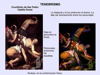 Se desarrollan logros del manierismo: Asimetría o lateralidad del protagonista 