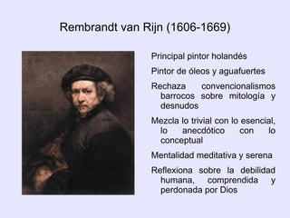 El Naturalismo: Michelangelo Merisi, “El Caravaggio” (1573-1610)  Ignora el paisaje Valora la naturaleza  muerta: flores, bodegones Importancia  de la psicología de los personajes 