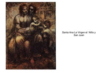 Santa Ana La Virgen el  Niño y San Juan 