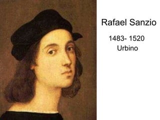 Rafael Sanzio 1483- 1520  Urbino 