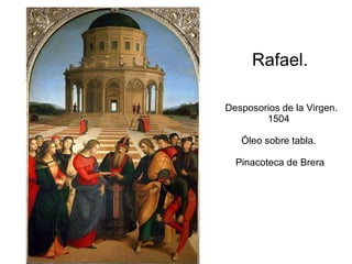 Rafael.  Desposorios de la Virgen. 1504  Óleo sobre tabla.  Pinacoteca de Brera 