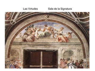 Las Virtudes  Sala de la Signatura 