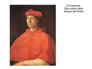 El Cardenal.  Óleo sobre tabla  Museo del Prado 