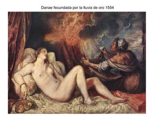 Danae fecundada por la lluvia de oro 1554 