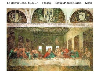 La Ultima Cena. 1495-97  Fresco.  Santa Mª de la Gracia  Milán 