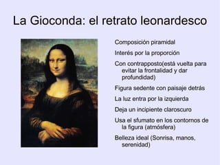 Degradar los tonos y contornos, produciendo alejamiento: perspectiva aérea  Las composiciones tendieron a una mayor complejidad y dinamismo 