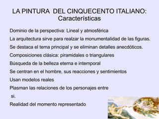 LA PINTURA  DEL CINQUECENTO ITALIANO: Características Dominio de la perspectiva: Lineal y atmosférica 