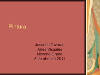 Pintura Jossette Taveras Artes Visuales Noveno Grado 5 de abril de 2011 