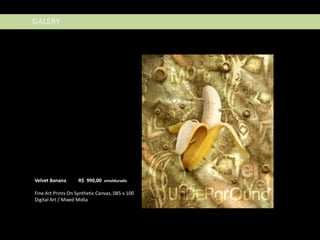 GALERY




Velvet Banana       R$ 990,00 emoldurado

Fine Art Prints On Synthetic Canvas, 085 x 100
Digital Art / Mixed Midia
 