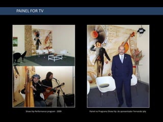 PAINEL FOR TV




    Show Vip Performance program - 2009   Painel no Programa Show Vip do apresentador Fernando Jply
 