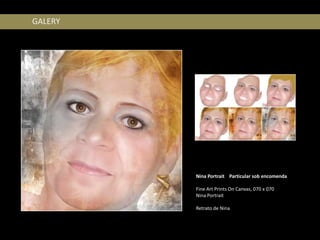 GALERY




         Nina Portrait Particular sob encomenda

         Fine Art Prints On Canvas, 070 x 070
         Nina Portrait

         Retrato de Nina
 