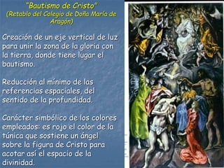 “Bautismo de Cristo"
(Retablo del Colegio de Doña María de
Aragón)
Creación de un eje vertical de luz
para unir la zona de...