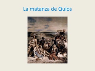 La matanza de Quíos
 