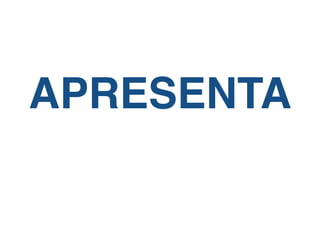 APRESENTA 
 