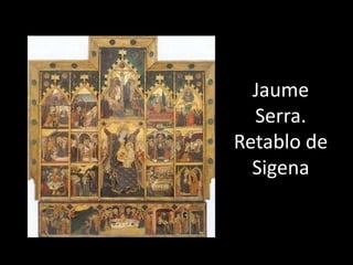 Jaume
  Serra.
Retablo de
  Sigena
 