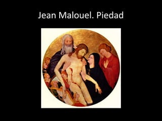 Jean Malouel. Piedad
 