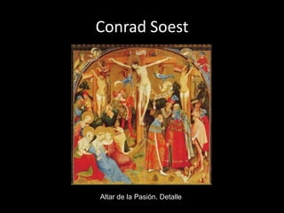 Conrad Soest




Altar de la Pasión. Detalle
 