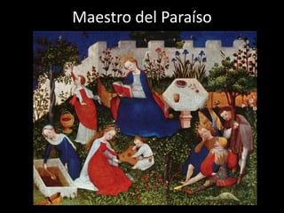 Maestro del Paraíso
 