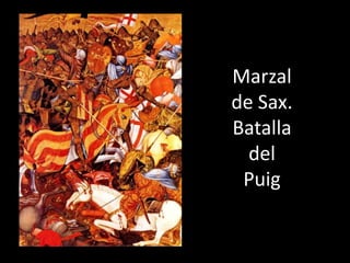 Marzal
de Sax.
Batalla
  del
 Puig
 