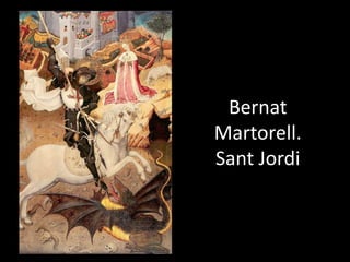 Bernat
Martorell.
Sant Jordi
 