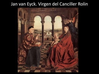 Jan van Eyck. Virgen del Canciller Rolin
 