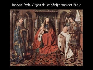 Jan van Eyck. Virgen del canónigo van der Paele
 