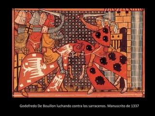Godofredo De Bouillon luchando contra los sarracenos. Manuscrito de 1337
 
