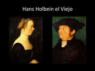 Hans Holbein el Viejo
 