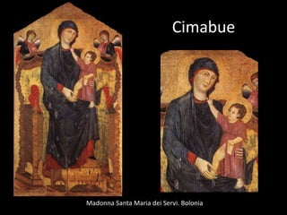 Cimabue




Madonna Santa Maria dei Servi. Bolonia
 