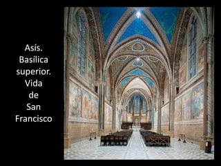 Asís.
 Basílica
superior.
  Vida
   de
   San
Francisco
 