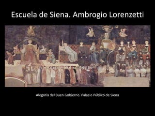 Escuela de Siena. Ambrogio Lorenzetti




      Alegoría del Buen Gobierno. Palacio Público de Siena
 