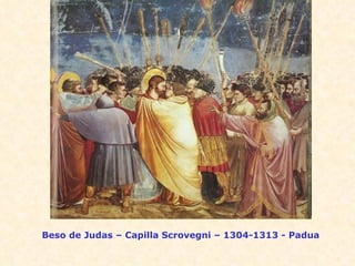 Beso de Judas – Capilla Scrovegni – 1304-1313 - Padua 