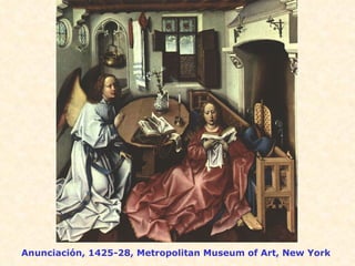 Anunciación, 1425-28, Metropolitan Museum of Art, New York 