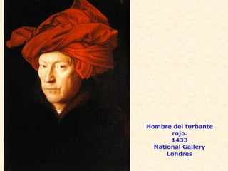 Hombre del turbante rojo. 1433 National Gallery Londres 