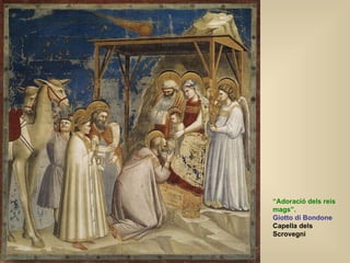 “ Adoració dels reis mags”. Giotto di Bondone Capella dels Scrovegni  