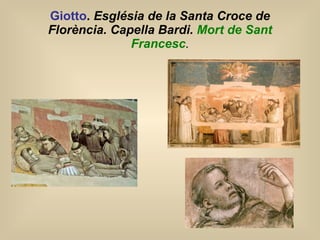 Giotto .  Església de la Santa Croce de Florència. Capella Bardi.  Mort de Sant Francesc . 