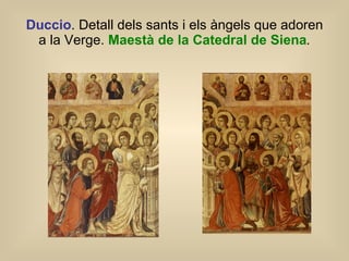 Duccio . Detall dels sants i els àngels que adoren a la Verge.  Maestà de la Catedral de Siena . 