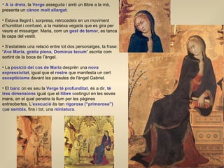 <ul><li>A la dreta , la   Verge  asseguda i amb un llibre a la mà, presenta un  cànon molt allargat . </li></ul><ul><li>Es...
