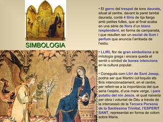 <ul><li>El  gerro   del  trespol  de tons  daurats ,  situat al centre, davant la paret també daurada, conté  4 lliris   d...