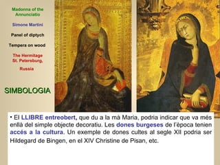 Madonna of the Annunciatio Simone Martini Panel of diptych Tempera on wood  The Hermitage St. Petersburg, Russia   <ul><li...