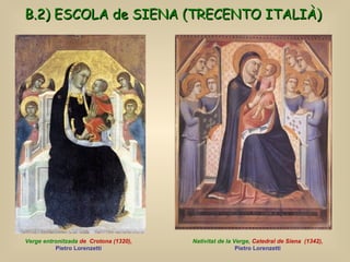 Verge entronitzada  de  Crotona (1320),  Pietro Lorenzetti Nativitat de la Verge,  Catedral de Siena  (1342),  Pietro Lore...