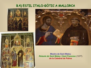 Mestre de Sant Mateu Retaule de Sant Mateu i   Sant Francesc  (1377) de la Catedral de Palma B.4) ESTIL ITALO-GÒTIC A MALL...
